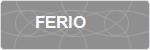 FERIO
