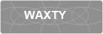 WAXTY