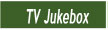 TV jukebox