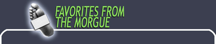 favorites from the morgue